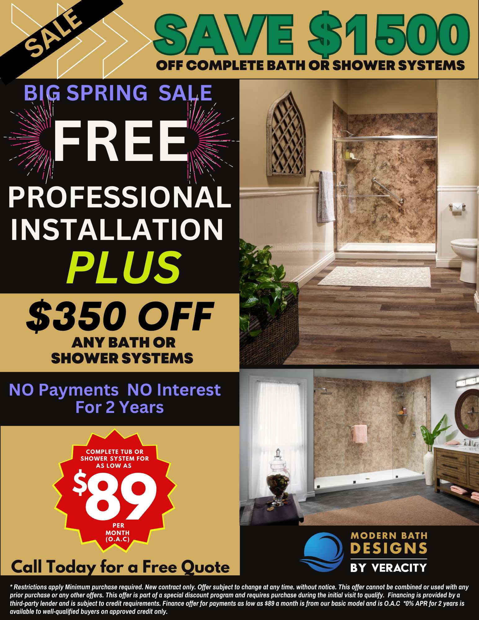 SAVE $1500 with FREE Professional Installation + $350 OFF every bath or shower system. With 2 Year No Payments No Interest – OR for as little as $89 a month receive a completely new shower or tub replacements.